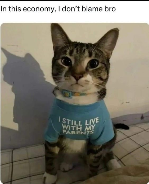 In this economy i don't blame bro